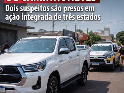 Polícia prende dois suspeitos de furtos de caminhonetes no Paraná e em Santa Catarina